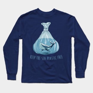 Keep The Sea Plastic Free Shirt, Save The Whales Shirt, Save The Ocean, Environmental Activist, Climate Change, Global Warming Long Sleeve T-Shirt